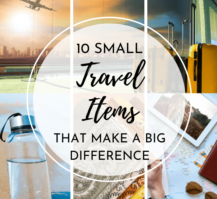 10 Small Travel Items That Make a Big Difference