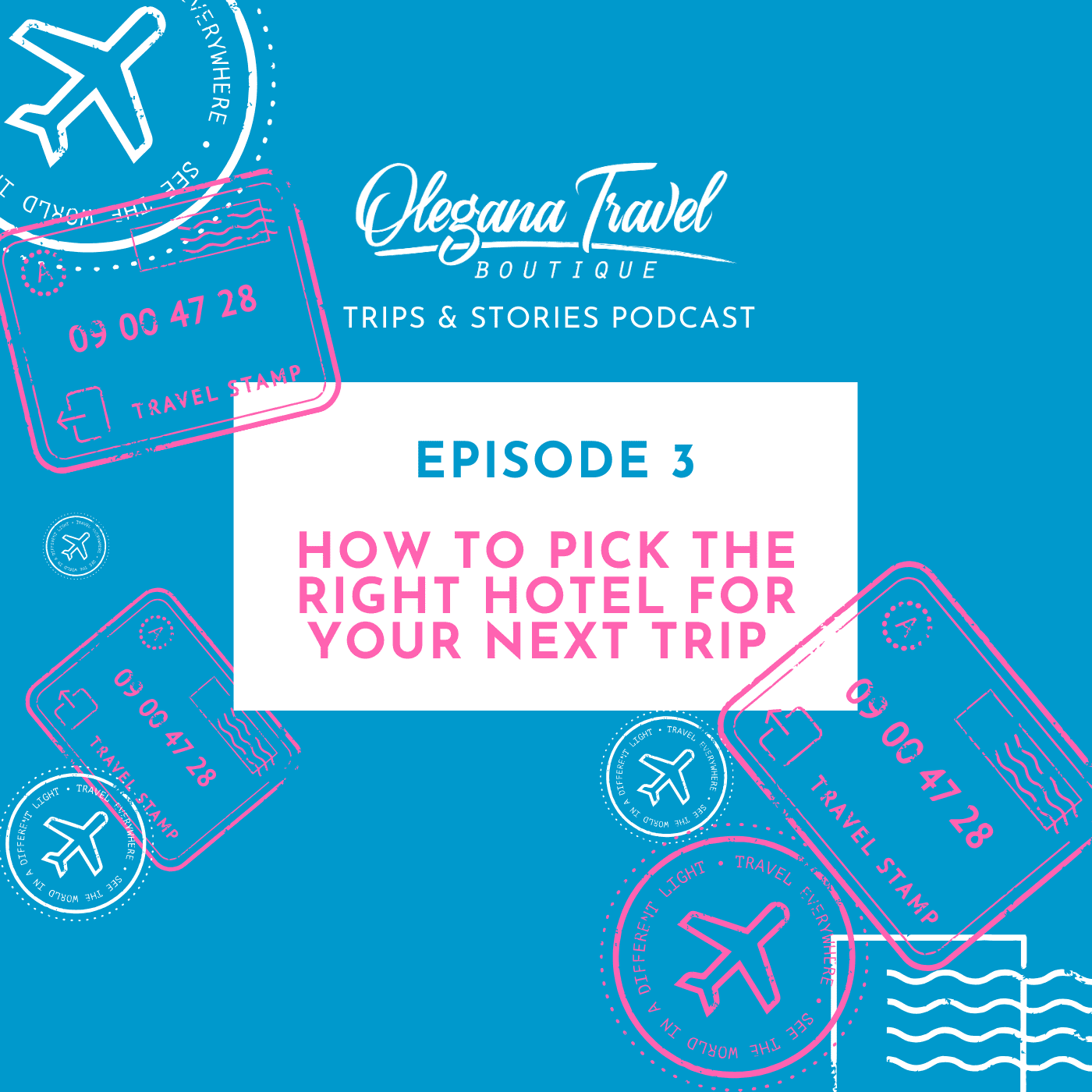 Olegana Travel Boutique PODCAST COVER ART - Episode #003 - How to choose the right hotel for your next trip