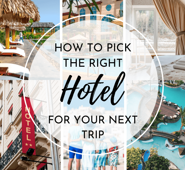 How to pick the best hotel? Some tips and tricks from a travel expert to pick the best hotel that suits your family and your personality.