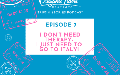 Podcast Episode:007 |  I Don’t Need Therapy, I Just Need To Go To Italy!