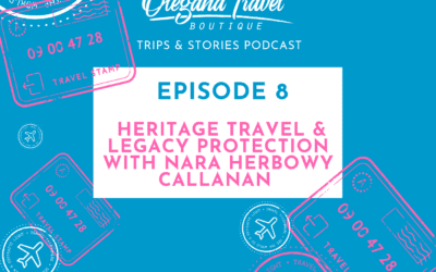 Podcast Episode:008 |  Heritage Travel & Legacy Protection with Nara Herbowy Callanan