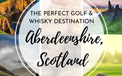 Aberdeenshire, Scotland: The Perfect Golf and Whisky Destination
