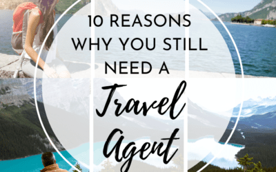 10 Reasons Why You Need a Travel Agent Now More Than Ever