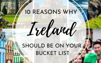 10 Reasons Why Ireland Should Be On Your Bucket List